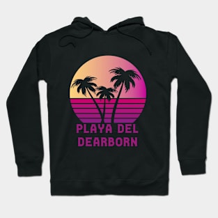 Playa Del Dearborn MI Funny Dearborn Michigan Design Hoodie